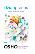 DŽIAUGSMAS. Laimė kylanti iš vidaus