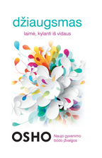 DŽIAUGSMAS. Laimė kylanti iš vidaus