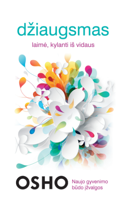 DŽIAUGSMAS. Laimė kylanti iš vidaus